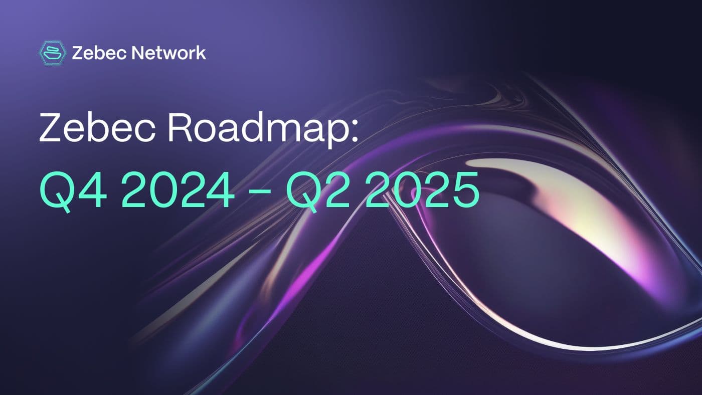  Zebec Roadmap: Q4 2024 - Q2 2025