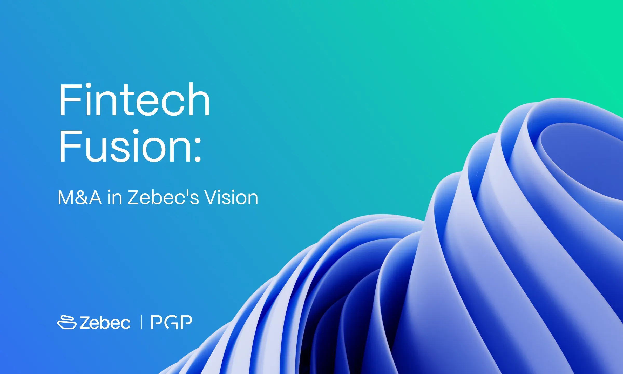 Fintech Fusion: The Role of M&A in Zebec’s Vision