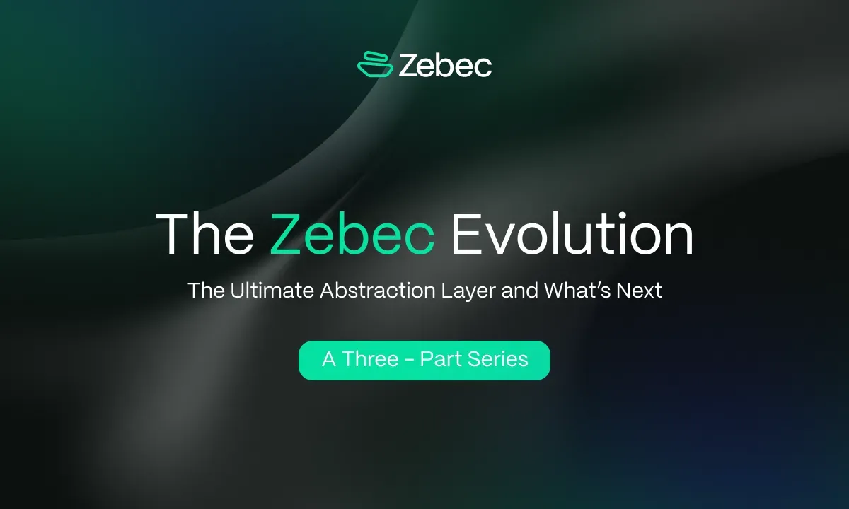 The Zebec Evolution: Part 1 of 3